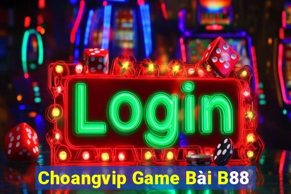 Choangvip Game Bài B88