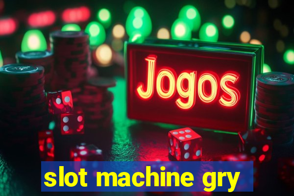 slot machine gry