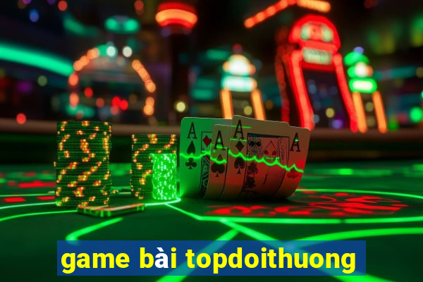 game bài topdoithuong