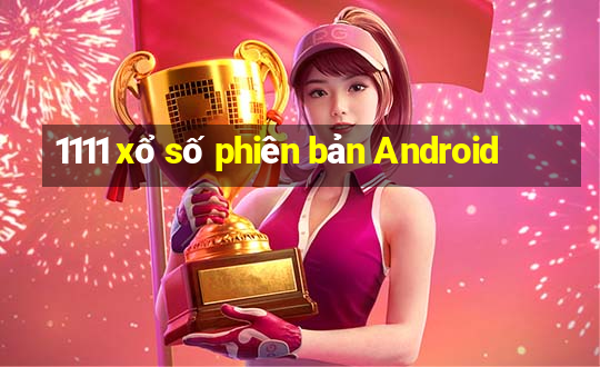 1111 xổ số phiên bản Android