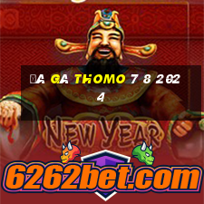 đá gà thomo 7 8 2024