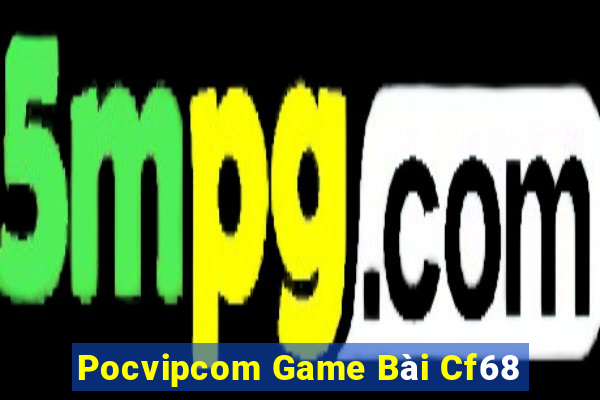 Pocvipcom Game Bài Cf68