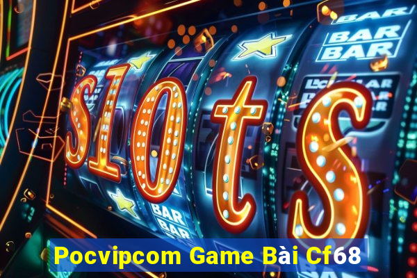 Pocvipcom Game Bài Cf68