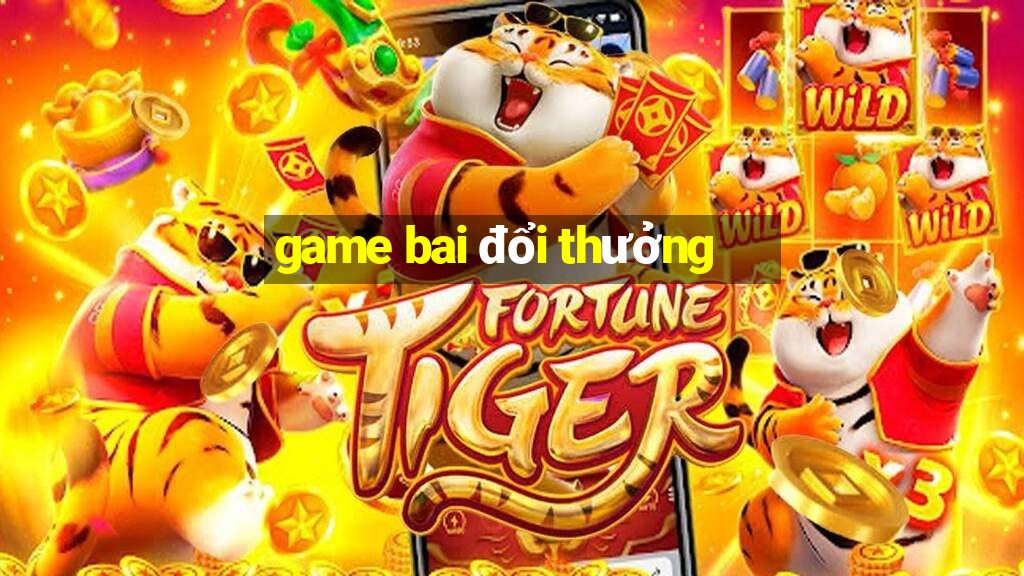 game bai đổi thưởng