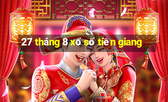 27 tháng 8 xổ số tiền giang