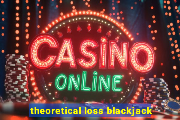 theoretical loss blackjack