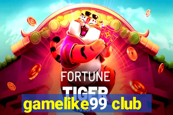 gamelike99 club