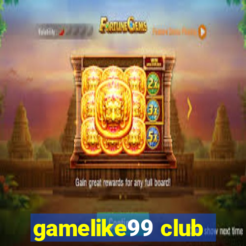 gamelike99 club