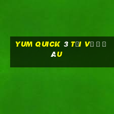 Yum Quick 3 tải về ở đâu