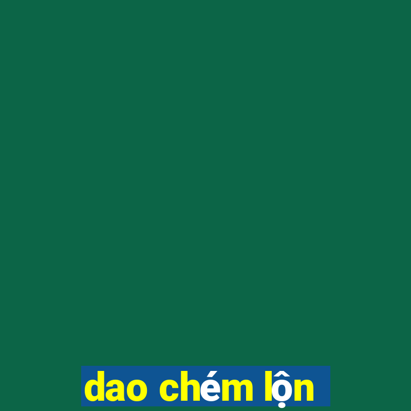 dao chém lộn