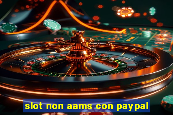 slot non aams con paypal