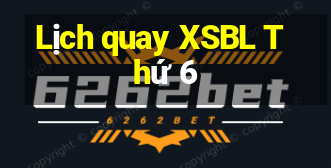 Lịch quay XSBL Thứ 6