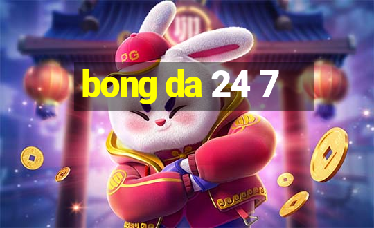 bong da 24 7