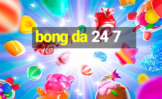 bong da 24 7