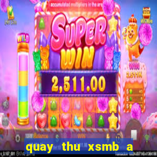 quay thu xsmb a trung roi