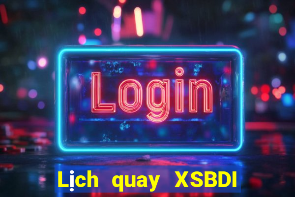 Lịch quay XSBDI ngày 17