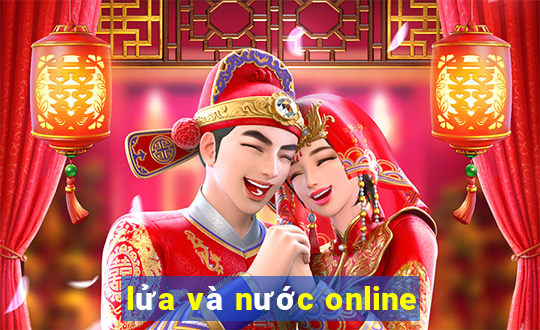 lửa và nước online