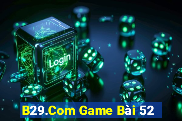 B29.Com Game Bài 52