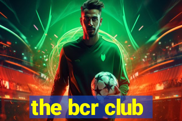 the bcr club