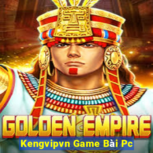 Kengvipvn Game Bài Pc