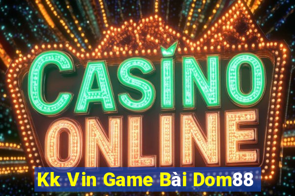 Kk Vin Game Bài Dom88