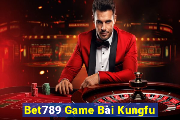 Bet789 Game Bài Kungfu