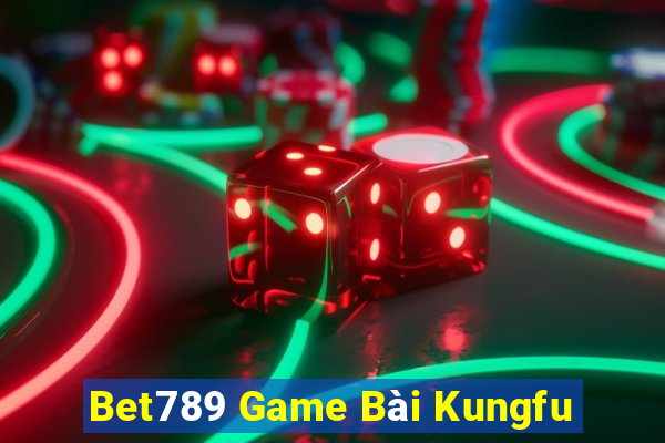 Bet789 Game Bài Kungfu