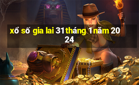 xổ số gia lai 31 tháng 1 năm 2024