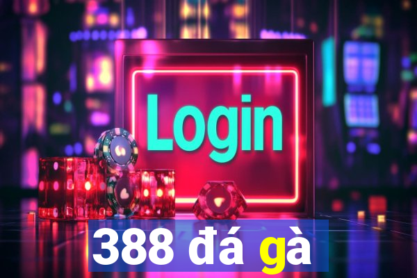 388 đá gà