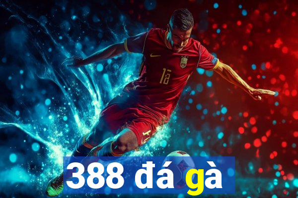 388 đá gà