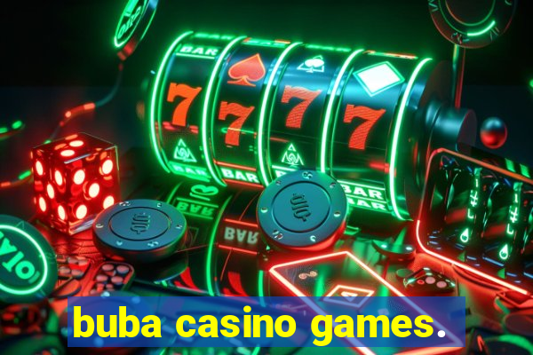 buba casino games.