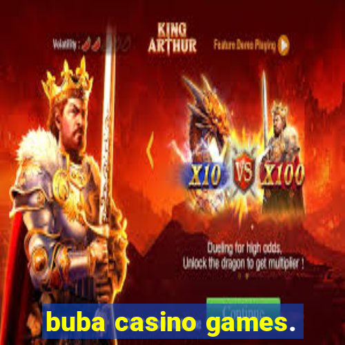 buba casino games.