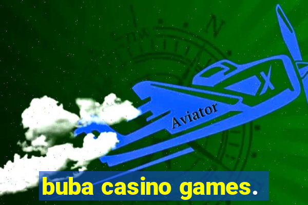 buba casino games.