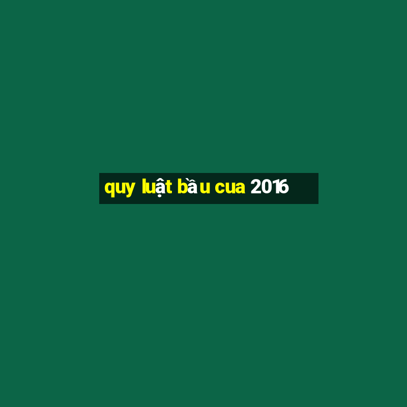 quy luật bầu cua 2016