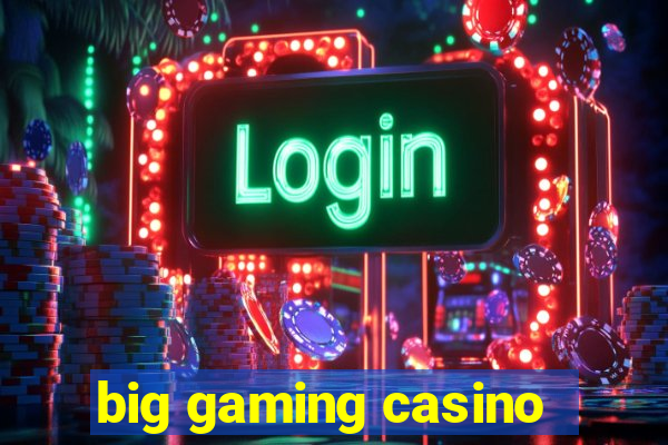 big gaming casino