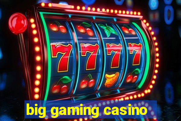 big gaming casino