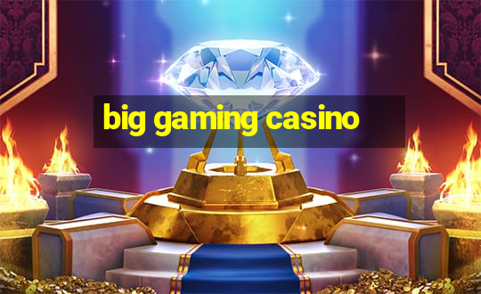 big gaming casino