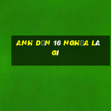 anh dằn 16 nghĩa là gì