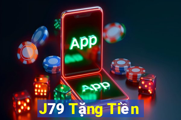 J79 Tặng Tiền