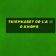 thienhabet có lừa đảo không