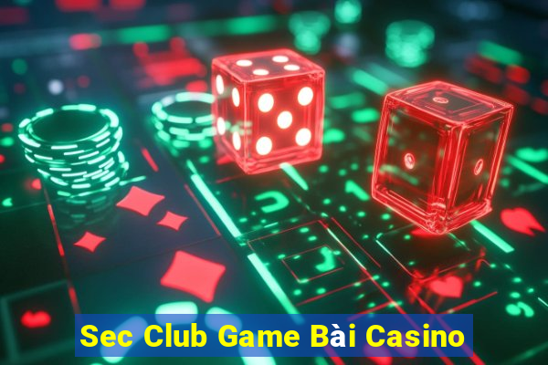 Sec Club Game Bài Casino