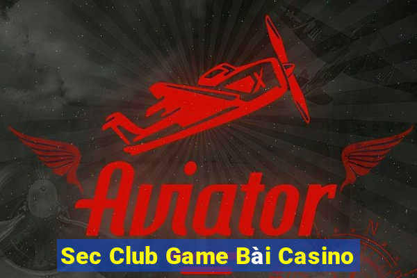 Sec Club Game Bài Casino