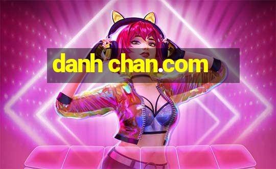 danh chan.com