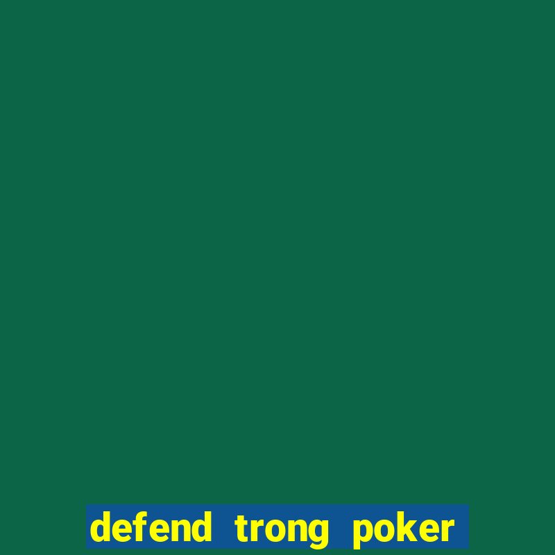 defend trong poker là gì