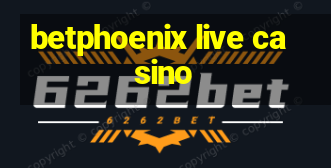 betphoenix live casino