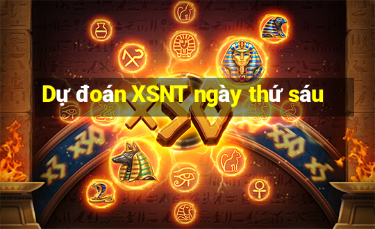 Dự đoán XSNT ngày thứ sáu