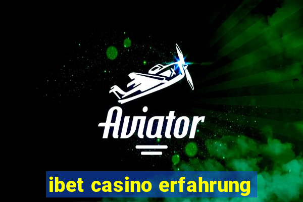 ibet casino erfahrung