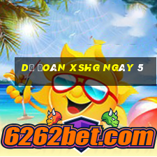 Dự đoán XSHG ngày 5