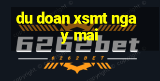 du doan xsmt ngay mai