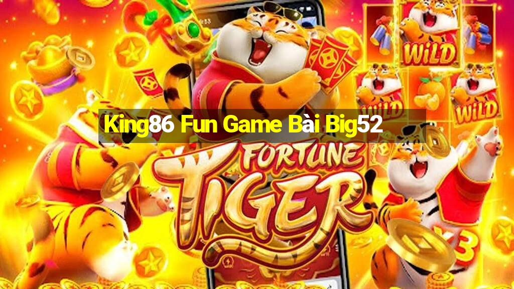 King86 Fun Game Bài Big52